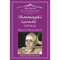 Sharanagati - Surrender, Letting Go: A Selection of Teachings on Surrender Based on Sri Gajapathi Aiyyer's 1936 Diary