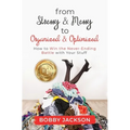 From Stressy & Messy to Organized & Optimized: How to Win the Never Ending Battle With Your Stuff