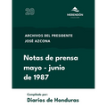 Notas de Prensa mayo a junio de 1987: Archivos del presidente José Azcona