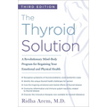 The Thyroid Solution (Third Edition): A Revolutionary Mind-Body Program for Regaining Your Emotional and Physical Health