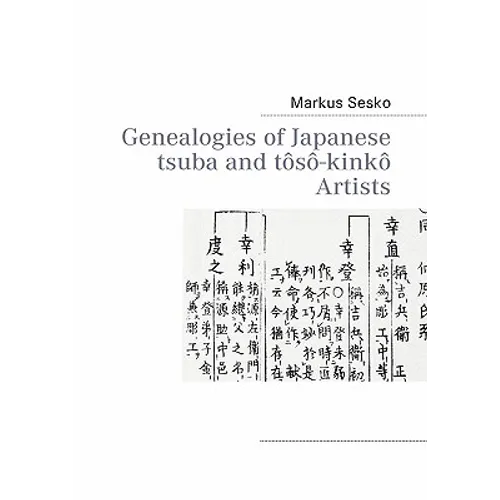 Genealogies of Japanese tsuba and tôsô-kinkô Artists
