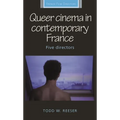 Queer Cinema in Contemporary France: Five Directors