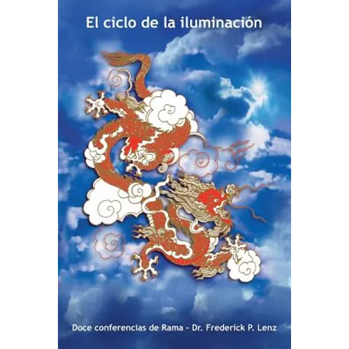 El ciclo de la iluminacion: Doce conferencias de Rama - Dr. Frederick P. Lenz