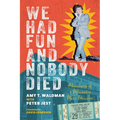We Had Fun and Nobody Died: Adventures of a Milwaukee Music Promoter