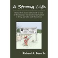 A Strong Life: Stories of the humor and humanity of some of the characters who have lived and worked in Strong and other Maine towns