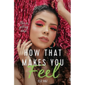How That Makes You Feel