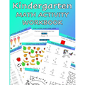 Kindergarten Math Activity Workbook: Kindergartener and 1st Grade Workbook Age 5-7 Homeschool Kindergarteners Write, Count, Add, Subtract and Tell Sha