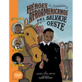 Héroes Afroamericanos del Salvaje Oeste (Black Heroes of the Wild West): Protagonistas: Diligencia Mary, Bass Reeves Y Bob Lemmons