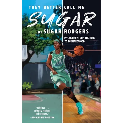 They Better Call Me Sugar: My Journey from the Hood to the Hardwood