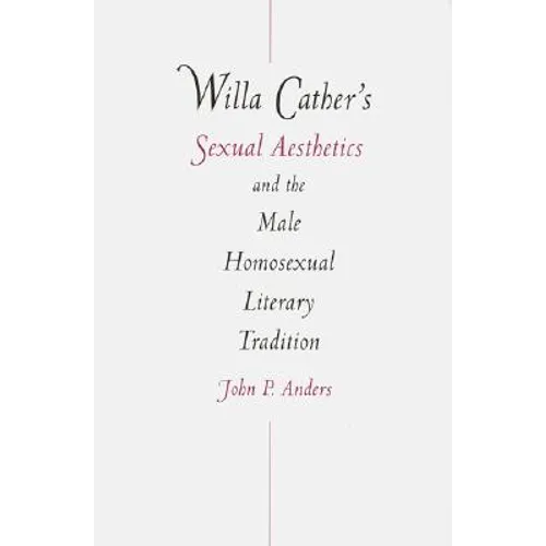 Willa Cather's Sexual Aesthetics and the Male Homosexual Literary Tradition