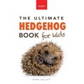 Hedgehogs The Ultimate Hedgehog Book for Kids: Cute & Spiky Hedgehog Facts, Care Tips & Quiz