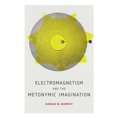 Electromagnetism and the Metonymic Imagination