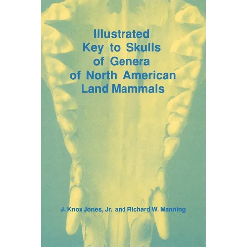 Illustrated Key to Skulls of Genera of North American Land Mammals