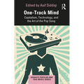 One-Track Mind: Capitalism, Technology, and the Art of the Pop Song