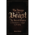 The Image of the Beast: A Secret Empire; or, Freemasonry: A Subject of Prophecy