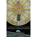 The Scientists: A History of Science Told Through the Lives of Its Greatest Inventors