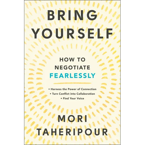 Bring Yourself: How to Negotiate Fearlessly