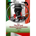 The federal Bureau of Investigation before Hoover: Volume 1: The fBI and Mexican Revolutionists, 1908-1914