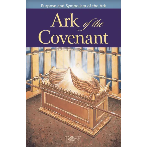 Ark of the Covenant: Purpose and Symbolism of the Ark