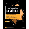 La programmation orientée objet: Cours et exercices en UML2, Python, PHP, C#, C++ et Java