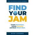 Find Your Jam: Create Momentum, Unlock Potential, and Rock What's Next