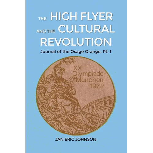The High Flyer and the Cultural Revolution: Journal of the Osage Orange, Pt. 1