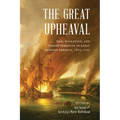The Great Upheaval: War, Migration, and Transformation in Early Modern America, 1675-1725