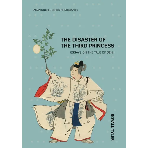 The Disaster of the Third Princess: Essays on The Tale of Genji
