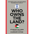 Who Owns the Land?: An In-Depth Look at the Truth Behind the Middle East Conflict
