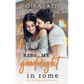 Kiss Me Goodnight in Rome: A College Romance