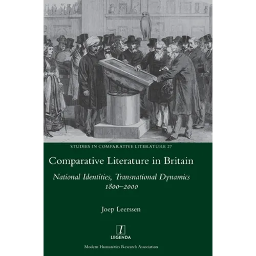Comparative Literature in Britain: National Identities, Transnational Dynamics 1800-2000