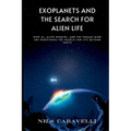 Exoplanets and the Search for Alien Life: How AI, Alien Worlds, and the Human Mind Are Redefining the Search for Life Beyond Earth