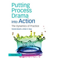 Putting Process Drama Into Action: The Dynamics of Practice