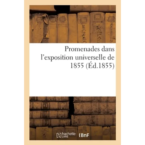 Promenades Dans l'Exposition Universelle de 1855