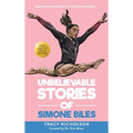 Unbelievable Stories of Simone Biles: Decoding Greatness For Young Readers (Awesome Biography Books for Kids Children Ages 9-12)