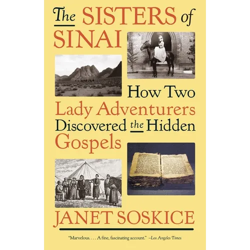 The Sisters of Sinai: How Two Lady Adventurers Discovered the Hidden Gospels