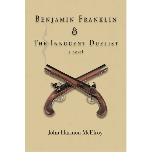 Benjamin Franklin & The Innocent Duelist