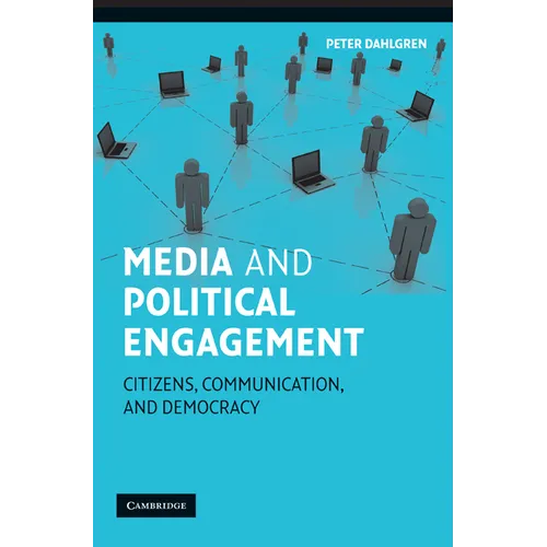 Media and Political Engagement: Citizens, Communication and Democracy - Paperback