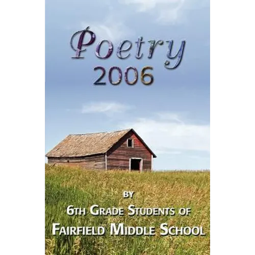 Poetry 2006 by 6th grade students of Fairfield Middle School