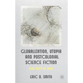 Globalization, Utopia and Postcolonial Science Fiction: New Maps of Hope