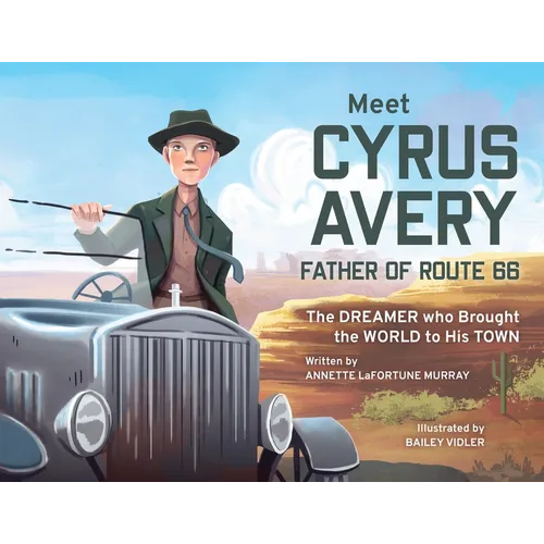 Meet Cyrus Avery, Father of Route 66: The Dreamer who Brought the World to His Town