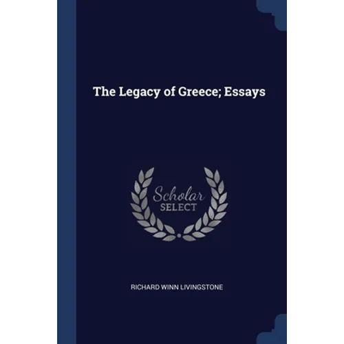 The Legacy of Greece; Essays