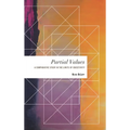 Partial Values: A Comparative Study in the Limits of Objectivity