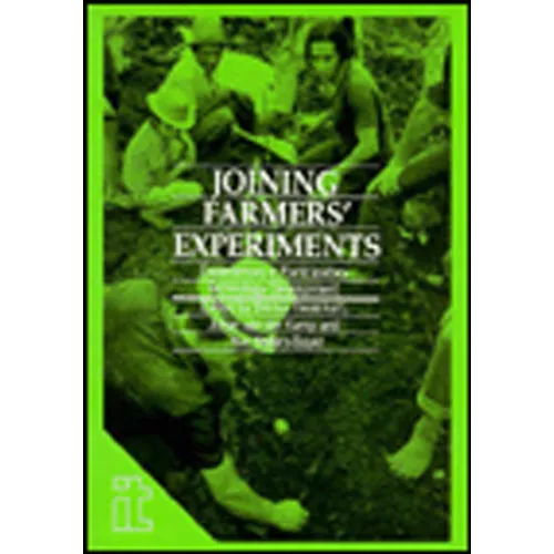 Joining Farmers' Experiments: Experiences in Participatory Technology Development