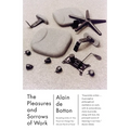The Pleasures and Sorrows of Work