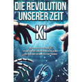 Die Revolution unserer Zeit KI
