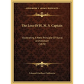 The Loss Of H. M. S. Captain: Illustrating A New Principle Of Naval Architecture (1870)