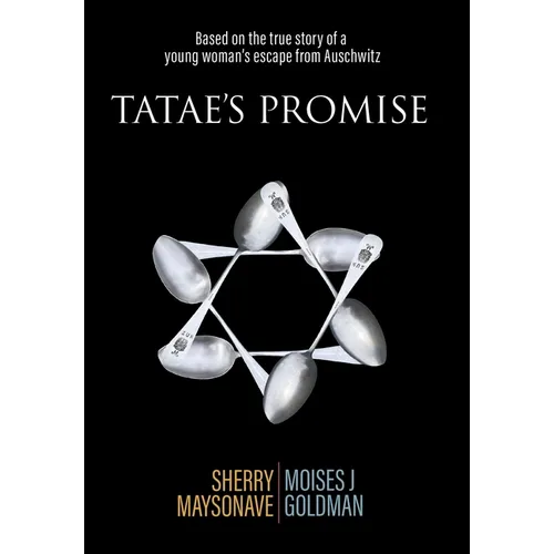 Tatae's Promise: Based on the true story of a young woman's escape from Auschwitz