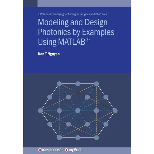 Modeling and Design Photonics by Examples Using MATLAB(R)