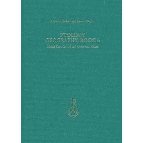 Ptolemy, Geography Book 6: Middle East, Central and North Asia, China. Part 1. Text and English/German Translations
